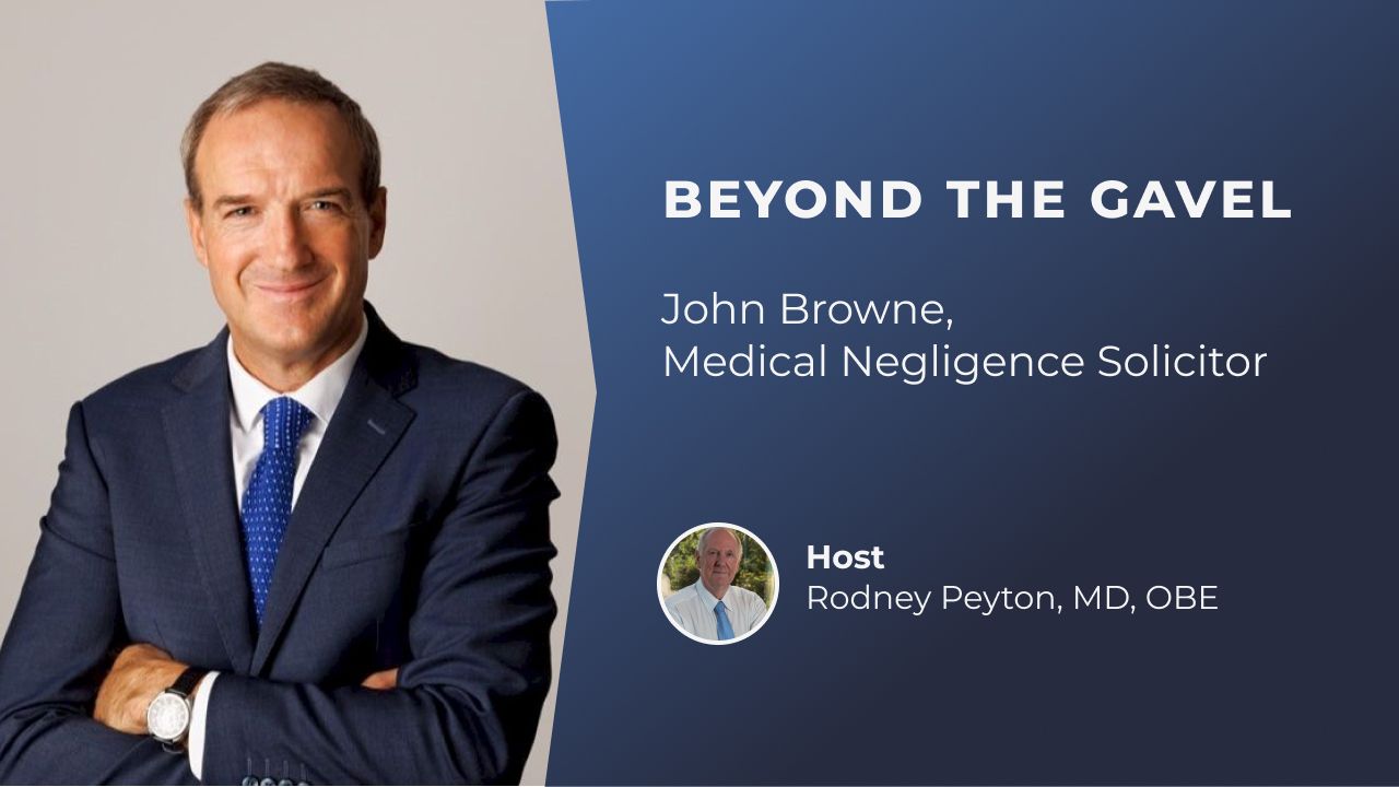 Beyond the Gavel. An interview with John Browne, Medical Negligence Solicitor